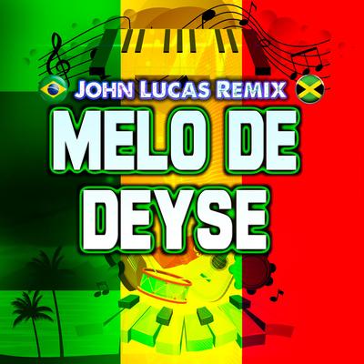 Melo de Deyse By John Lucas Remix's cover