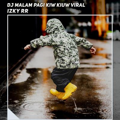 Dj Malam Pagi Kiw Kiuw Viral By Izky RR's cover