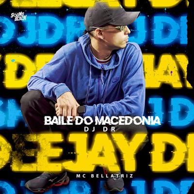 Baile do Macedonia By DJ DR, Mc Bellatriz's cover