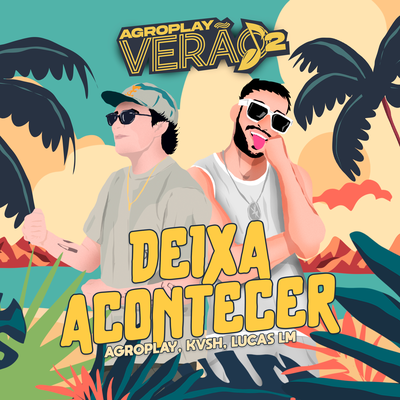 Deixa Acontecer By KVSH, AgroPlay, Lucas LM's cover