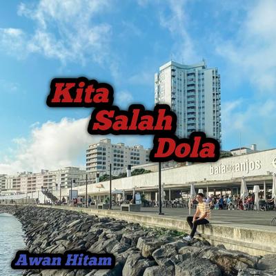 Kita Salah Dola's cover