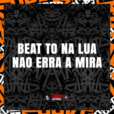 Beat To na Lua - Nao Erra a Mira's cover