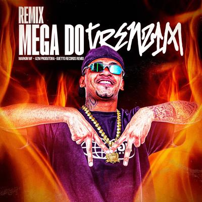 Mega do Trenzin (Remix) By Markim WF, A2M PRODUTORA, GUETTO RECORDS's cover