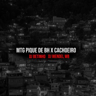 Mtg Pique De Bh X Cachoeiro By Betinho Dj, DJ Wendel Wb, Funk SÉRIE GOLD's cover