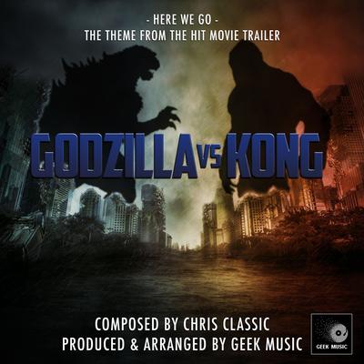 Here We Go (From "Godzilla Vs Kong") By Geek Music's cover