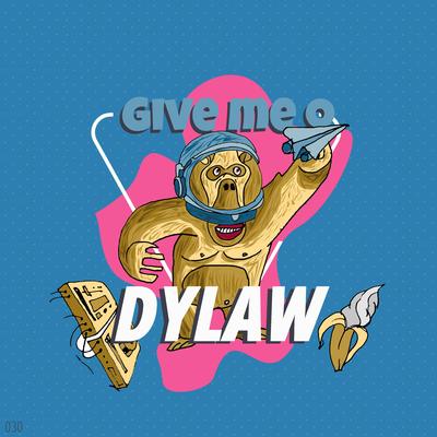 Give Me O By Dylaw's cover