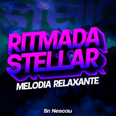 RITMADA STELLAR - MELODIA RELAXANTE By Sr. Nescau's cover