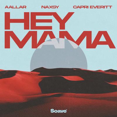 Hey Mama By AALLAR, Naxsy, Capri Everitt's cover