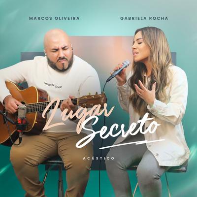 Lugar Secreto (feat. Gabriela Rocha) [Acústico] By Marcos Oliveira, Gabriela Rocha's cover