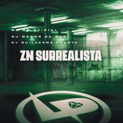 Zn Surrealista By MC BM OFICIAL, DJ GUILHERME DUARTE, DJ Menor da DZ7's cover