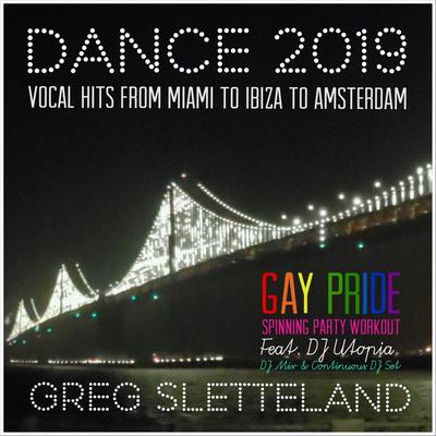 Dance Party 2019 Gay Pride Spinning Workout DJ Mix (Continuous DJ Set) [feat. DJ Utopia] By Greg Sletteland, DJ Utopia's cover