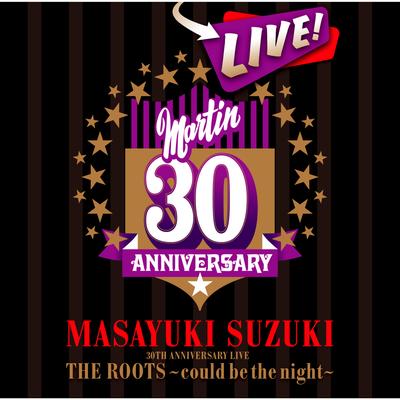 MASAYUKI SUZUKI 30TH ANNIVERSARY LIVE THE ROOTS - could be the night's cover