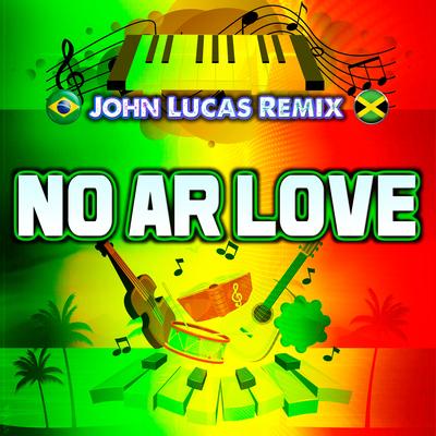 No Ar Love By John Lucas Remix's cover