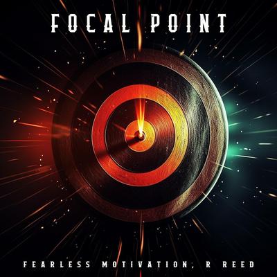 Focal Point By Fearless Motivation, R Reed's cover