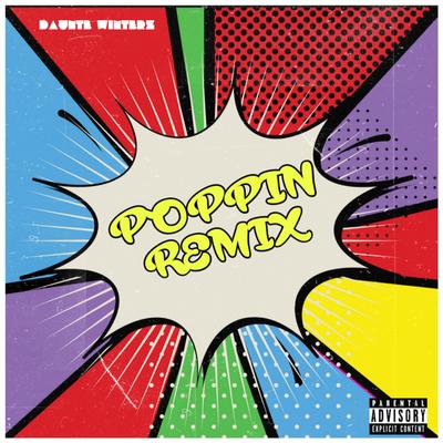 Poppin ( Remix ) By Dauntè Winterz's cover