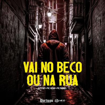 Vai no Beco ou na Rua By Dj Stay, MC Gedai, MC RANGEL's cover