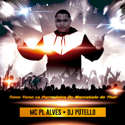 Toma Toma vs Porradeiro Ou Marretada do Thor (FUNK RJ) By mc pl alves, DJ PÜTELLO, Piquezin Dos Cria's cover