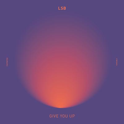 Give You Up By LSB's cover