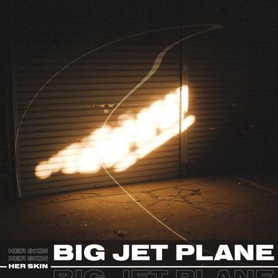 Big Jet Plane By her skin, Vict Molina's cover