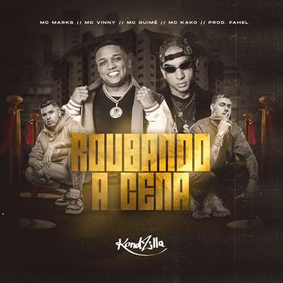 Roubando a Cena By MC Guime, MC Marks, MC Vinny, Mc Kako's cover