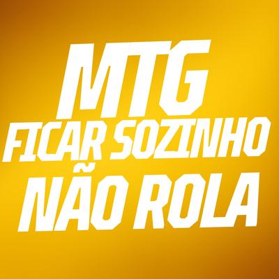 Mtg Ficar Sozinho Não Rola's cover