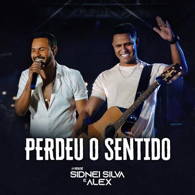 Perdeu o Sentido (Ao Vivo) By Sidnei Silva e Alex's cover