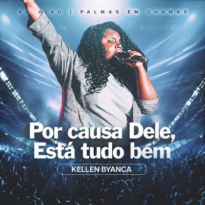 Por Causa Dele / Está Tudo Bem (Ao Vivo) By Kellen Byanca, Todah Network's cover