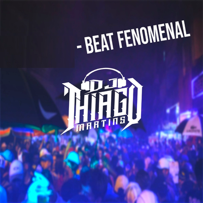 BEAT FENOMENAL By DJ Thiago Martins's cover