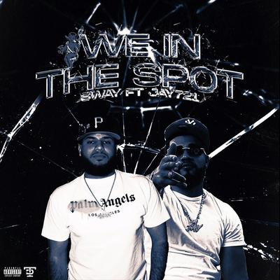 WE INT THE SPOT By sway, JAY 721's cover