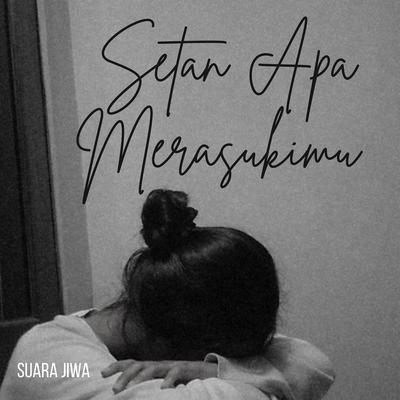 Setan Apa Merasukimu's cover