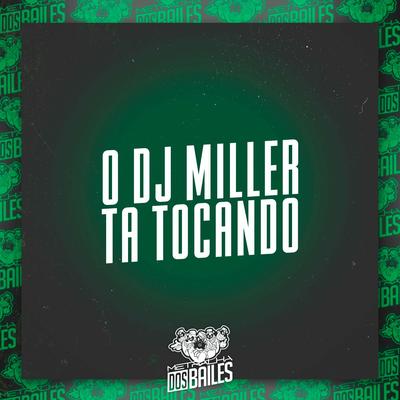 O Dj Miller Ta Tocando By Mc Delux, DJ MILLER OFICIAL's cover