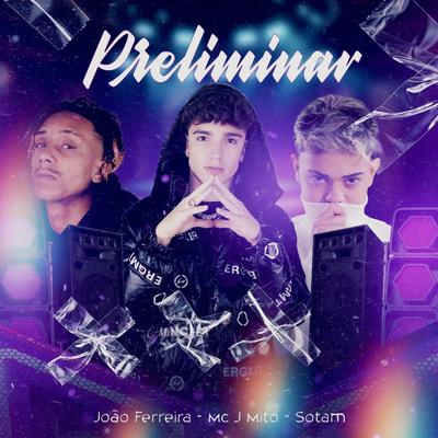 Preliminar By João Ferreira, Sotam, Mc J Mito, Dj Nattan's cover