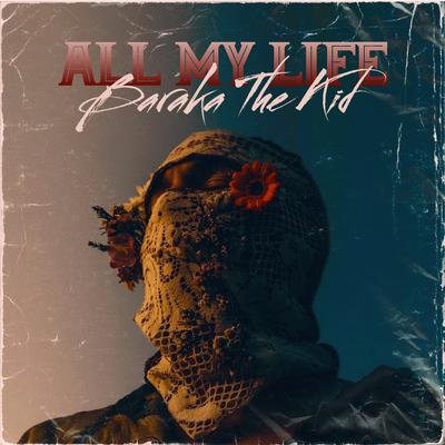 All My Life By BARAKA THE KID, Joelistics's cover