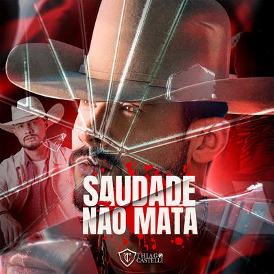 Saudade Não Mata By Thiago Castelli's cover