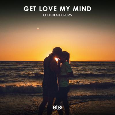Get Love My Mind By Chocolate Drums's cover