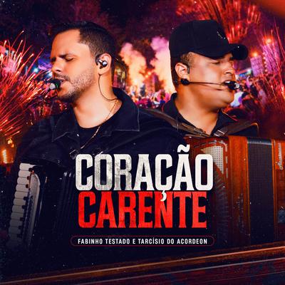 Coração Carente (Ao Vivo) By Fabinho Testado, Tarcísio do Acordeon's cover