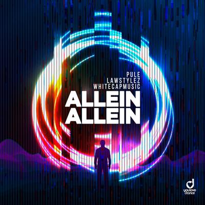 Allein Allein By Pule, Lawstylez, WhiteCapMusic's cover