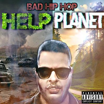 HELP PLANET By Bad Hip Hop's cover