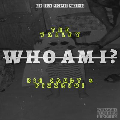 WHO AM I? By Valle 30710, Big Candy, Pizzaboi's cover