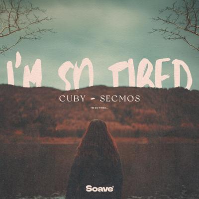 i'm so tired… By CUBY, SECMOS's cover