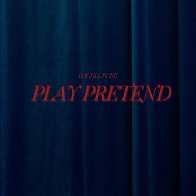 Play Pretend By Rachel Rose's cover