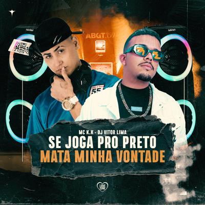 Se Joga pro Preto Mata Minha Vontade's cover