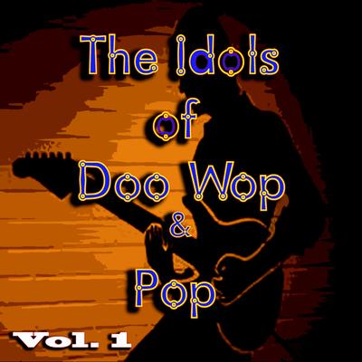 The Idols of Doo Wop & Pop, Vol. 1's cover