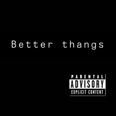 Better thangs By TNR Weezyy's cover