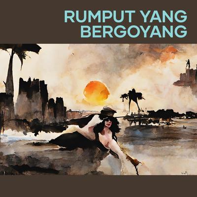 Rumput Yang Bergoyang's cover