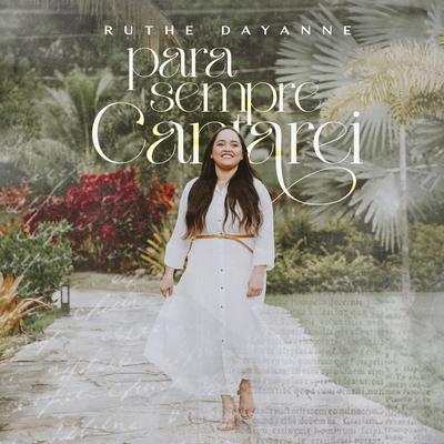 Para Sempre Cantarei By Ruthe Dayanne's cover