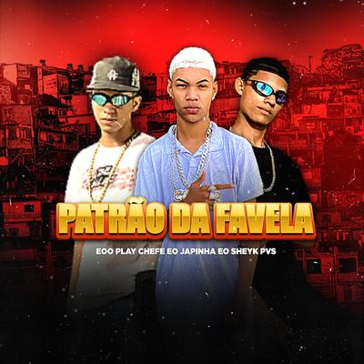 Patrão da Favela By eo japinha, eo sheyk pvs, Eoo Play Chefe's cover