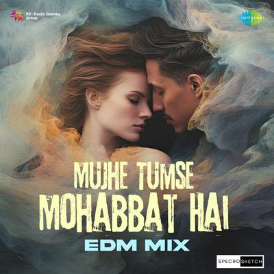 Mujhe Tumse Mohabbat Hai EDM Mix's cover