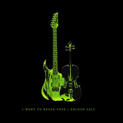 I Want To Break Free By Golden Salt's cover