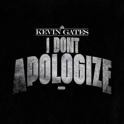 I Don’t Apologize By Kevin Gates's cover